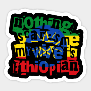 Funny Ethiopia Nothing Scares Me My Wife Is Ethiopian Sticker